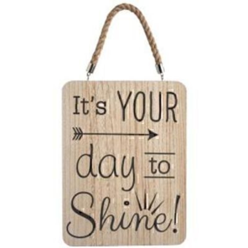 It is Your Day To Shine Sign by Transomnia. Wooden sign with 'It's Your Day to Shine' Saying. Would be a good sign for use at a wedding. Rope Hanger. Size 26x20x1cm